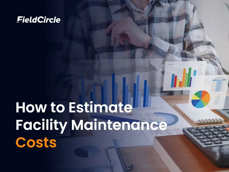 How to Estimate Your Facility Maintenance Cost?