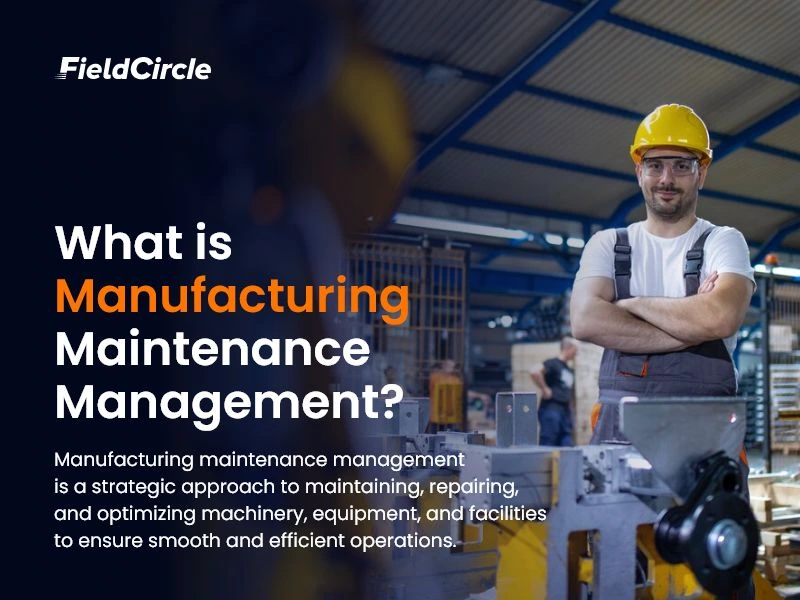 What is Manufacturing Maintenance Management ?