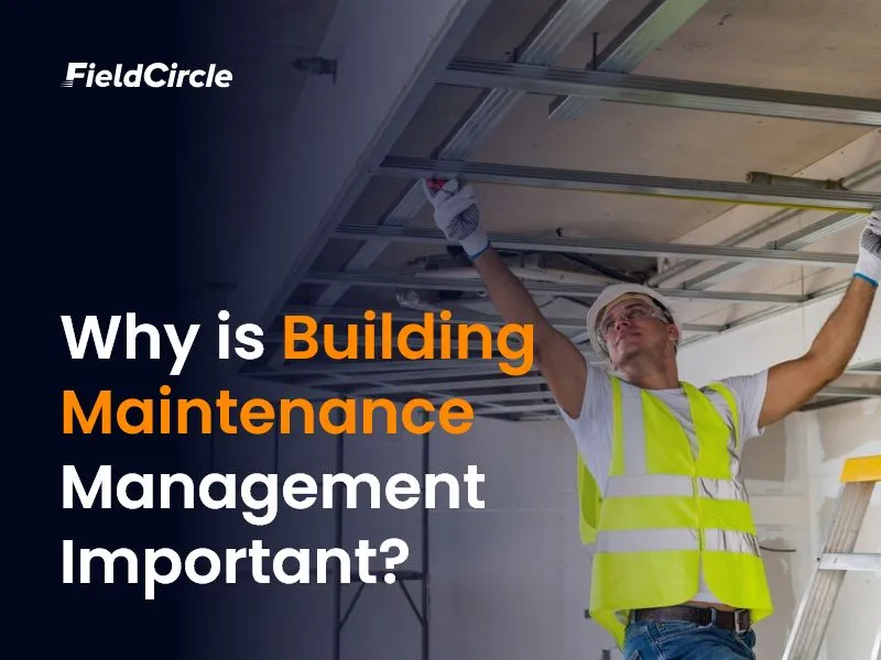 Why is Building Maintenance Management Important ?