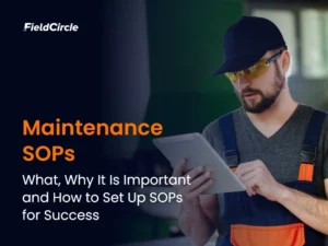 Maintenance SOPs: What, Why It Is Important and How to Set Up SOPs for Success