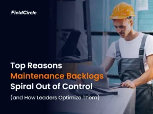 Top Reasons Maintenance Backlogs Spiral Out of Control (and How Leaders Optimize Them)