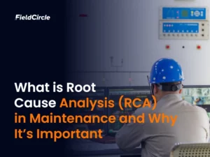What is Root Cause Analysis (RCA) in Maintenance and Why It’s Important
